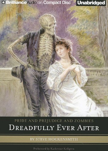 Pride and Prejudice and Zombies: Dreadfully Ever After by Steve Hockensmith