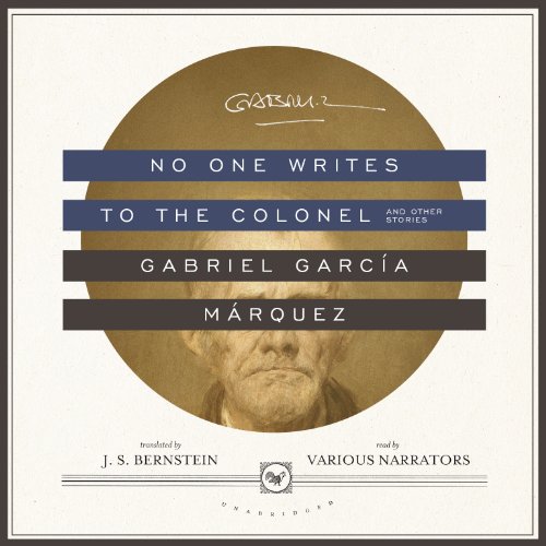 No One Writes to the Colonel, and Other Stories by Gabriel Garcia Marquez