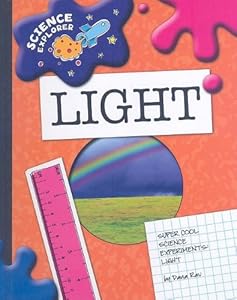 Light: Super Cool Science Experiments