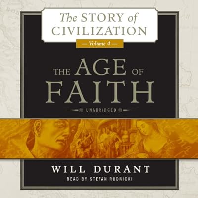 The Age of Faith: A History of Medieval Civilization