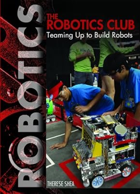 The Robotics Club: Teaming Up to Build Robots