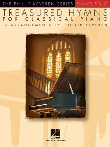 Treasured Hymns For Classical Piano - 15 Arrangements By Phillip Keveren by Phillip Keveren