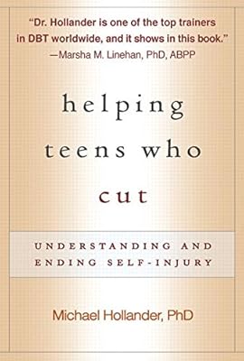 Helping Teens Who Cut: Understanding and Ending Self-Injury
