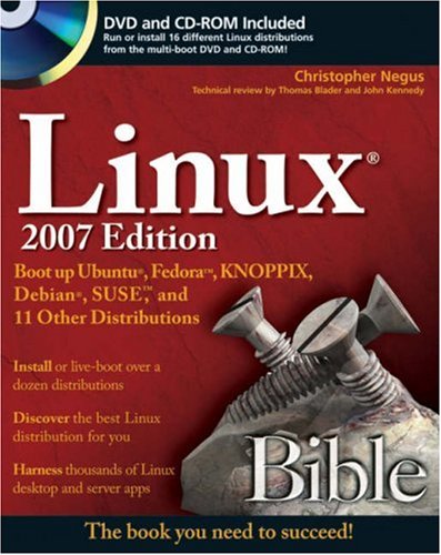 Linux Bible 2007 Edition: Boot up Ubuntu, Fedora, KNOPPIX, Debian, SUSE, and 11 Other Distributions (Bible) by Christopher Negus
