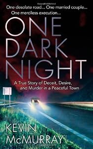 One Dark Night: A True Story of Deceit, Desire, and Murder in a Peaceful Town