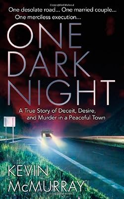 One Dark Night: A True Story of Deceit, Desire, and Murder in a Peaceful Town