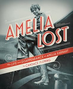 Amelia Lost: The Life and Disappearance of Amelia Earhart
