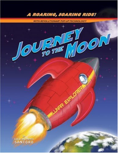 Journey to the Moon: A Roaring, Soaring Ride! (Pop-Up Book) by Lucio Santoro