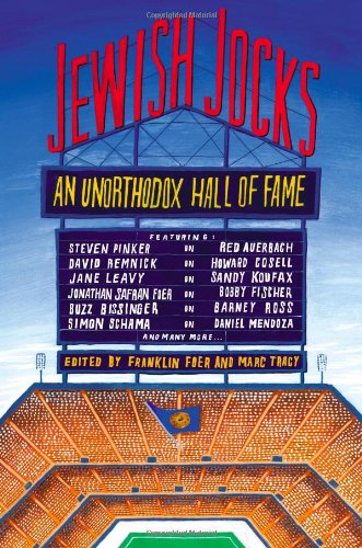 Jewish Jocks: An Unorthodox Hall of Fame by Franklin Foer