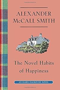 The Novel Habits of Happiness: An Isabel Dalhousie Novel