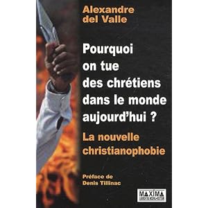 Pourquoi on tue des chrétiens dans le monde aujourd'hui ? : La nouvelle christianophobie