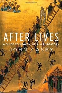 After Lives: A Guide to Heaven, Hell, and Purgatory