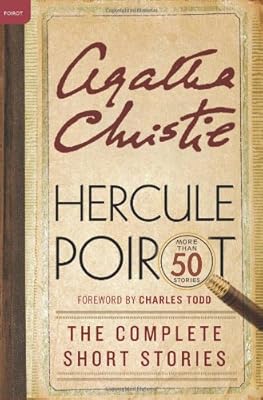 Hercule Poirot: The Complete Short Stories: A Hercule Poirot Collection with Foreword by Charles Todd