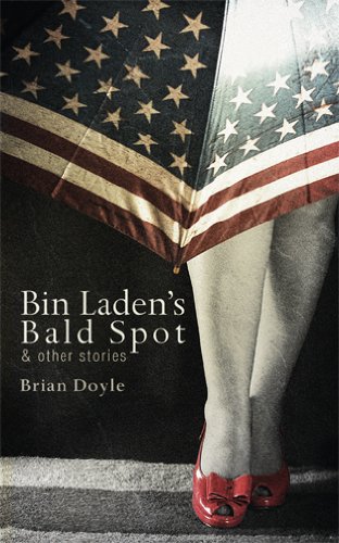 Bin Laden's Bald Spot: & Other Stories by Brian Doyle