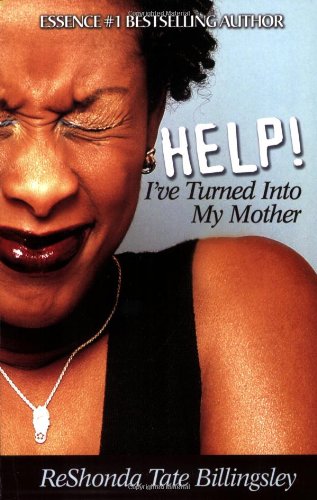 Help! I've Turned Into My Mother by ReShonda Tate Billingsley