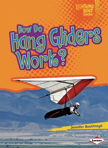 How Do Hang Gliders Work? by Jennifer Boothroyd