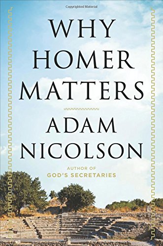 Why Homer Matters by Adam Nicolson