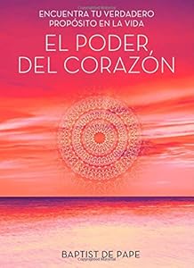 El poder del coraz&oacute;n by Baptist de Pape