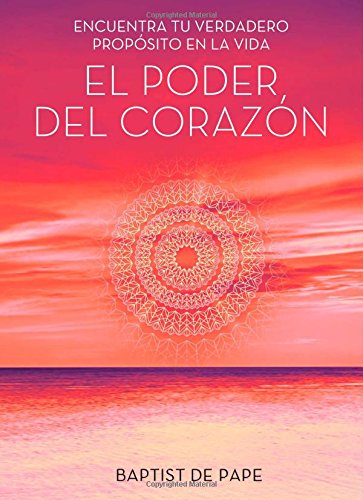 El poder del coraz&oacute;n by Baptist de Pape