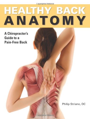 Healthy Back Anatomy by Philip Striano Dr.