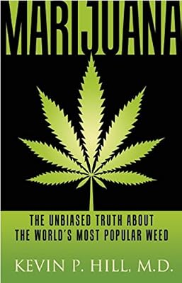Marijuana: The Unbiased Truth about the Worlds Most Popular Weed