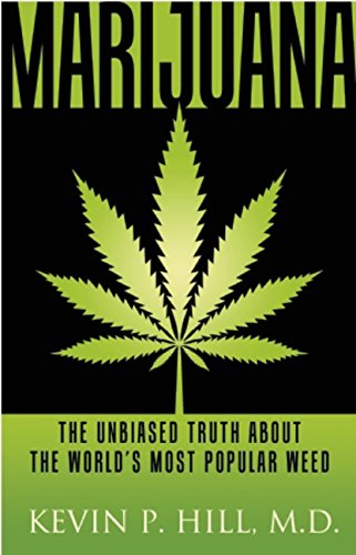 Marijuana: The Unbiased Truth about the Worlds Most Popular Weed by Kevin  P. Hill
