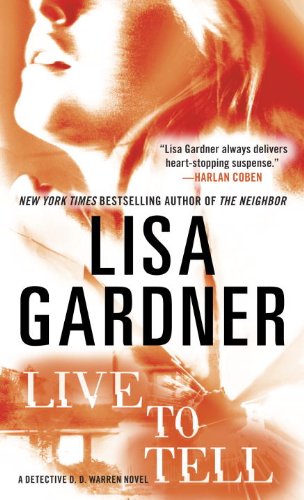 Live to Tell: A Detective D. D. Warren Novel by Lisa Gardner