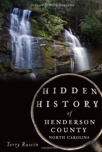 Hidden History of Henderson County, North Carolina by Terry Ruscin