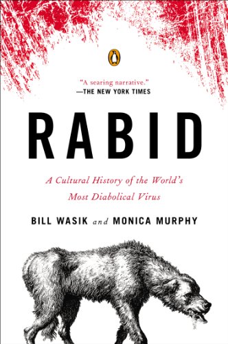 Rabid: A Cultural History of the World's Most Diabolical Virus by Pamela Nagami M.D.