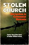 Stolen Church: Martyrdom in Communist Romania