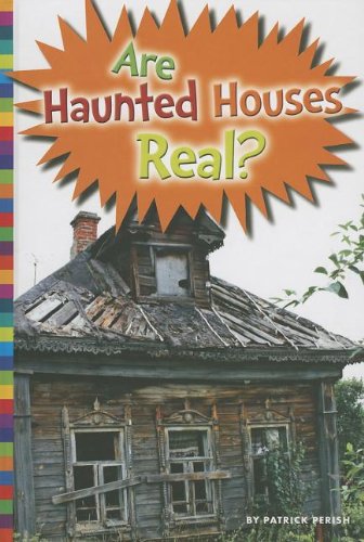 Are Haunted Houses Real? by Patrick Perish