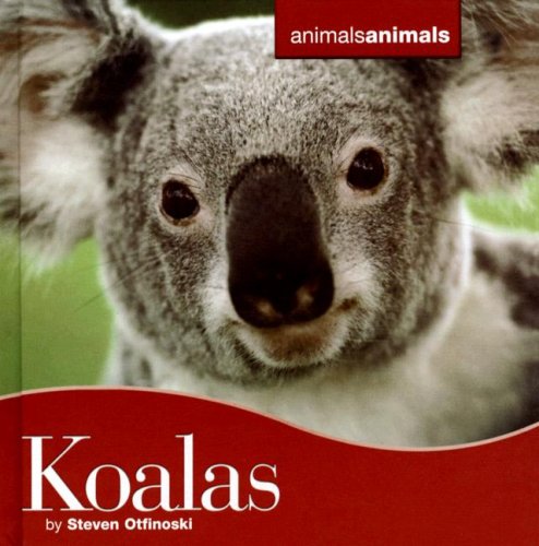 Koalas (Animals Animals) by Steven Otfinoski