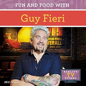 Fun and Food with Guy Fieri by Jill C. Wheeler