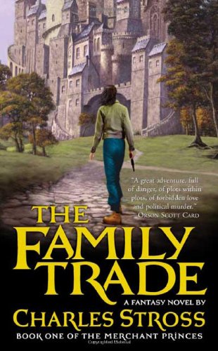 The Family Trade (The Merchant Princes, Book 1) by Charles Stross