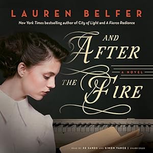 And After the Fire by Lauren Belfer