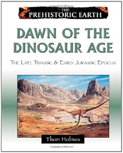 Dawn of the Dinosaur Age: The Late Triassic & Early Jurassic Epochs