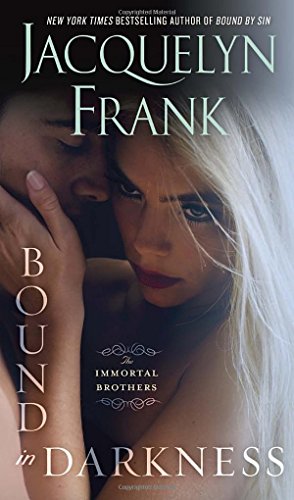 Bound in Darkness: The Immortal Brothers by Jacquelyn Frank