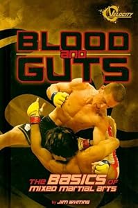 Blood and Guts: The Basics of Mixed Martial Arts