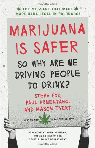 Marijuana is Safer: So Why Are We Driving People to Drink? 2nd Edition by Steve Fox