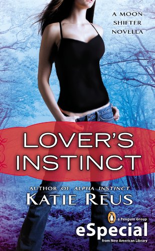 Lover's Instinct: A Moon Shifter Novella (An eSpecial from New American Library) (Moon Shifter Series) by Katie Reus
