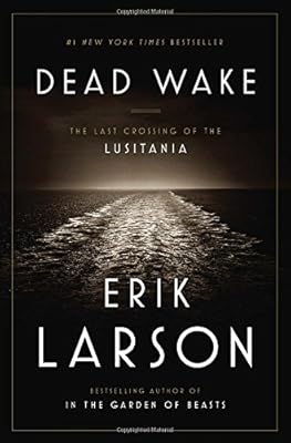 Dead Wake: The Last Crossing of the Lusitania