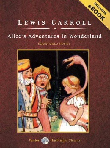 Alice's Adventures in Wonderland, with eBook (Tantor Unabridged Classics) by Lewis Carroll