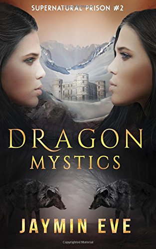 Dragon Mystics: Supernatural Prison #2 by Jaymin Eve