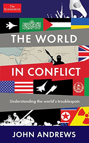 The World in Conflict: Understanding the world's troublespots by The Economist