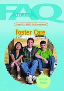 Frequently Asked Questions about Foster Care (FAQ: Teen Life)