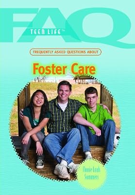 Frequently Asked Questions about Foster Care (FAQ: Teen Life)