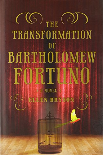 THE TRANSFORMATION OF BARTHOLOMEW FORTUNO: A NOVEL By Ellen Bryson - Hardcover