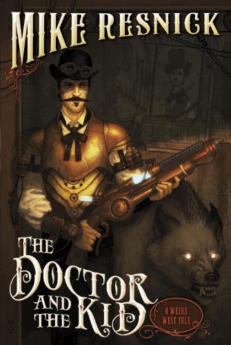 The Doctor and the Kid: A Weird West Tale by Mike Resnick