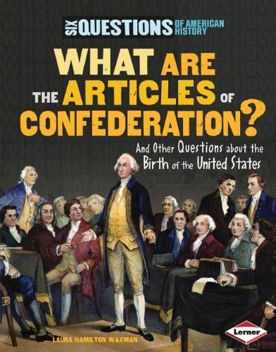 What Are the Articles of Confederation?: And Other Questions About the Birth of the United States by Laura Hamilton Waxman