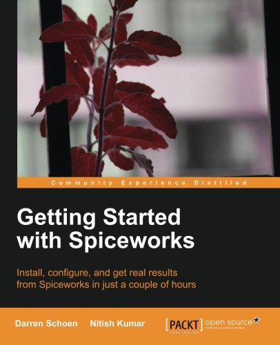 Getting Started with Spiceworks by Darren Schoen